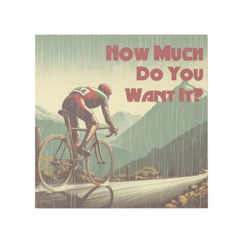 How Much Do You Want It Cycling Gallery Wrap