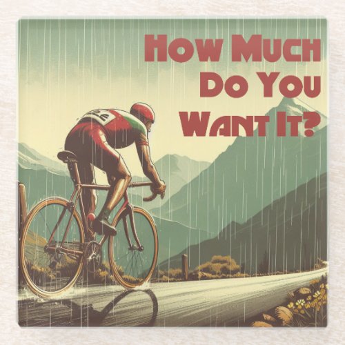 How Much Do You Want It Cycling Glass Coaster