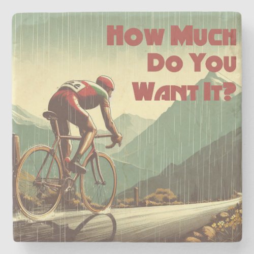 How Much Do You Want It Cycling Stone Coaster