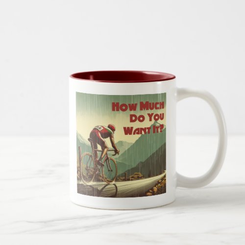 How Much Do You Want It Cycling Two_Tone Coffee Mug