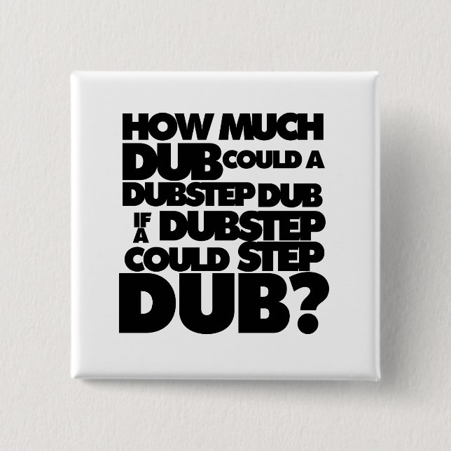How Much Dubstep? Pinback Button (Front)