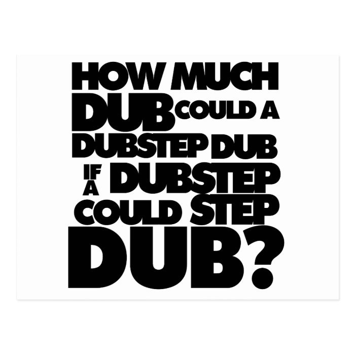 How Much Dubstep? Post Card