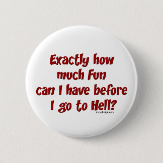 How Much Fun Before Hell? Button