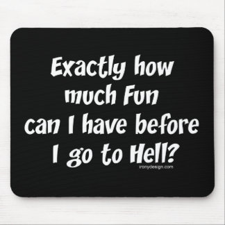 How Much Fun Before Hell? Mouse Pad
