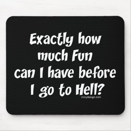 How Much Fun Before Hell Mouse Pad