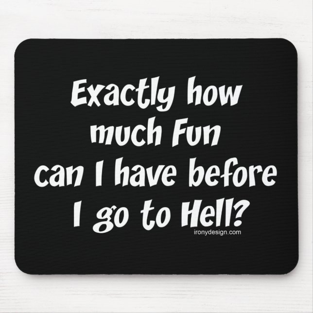 How Much Fun Before Hell? Mouse Pad (Front)