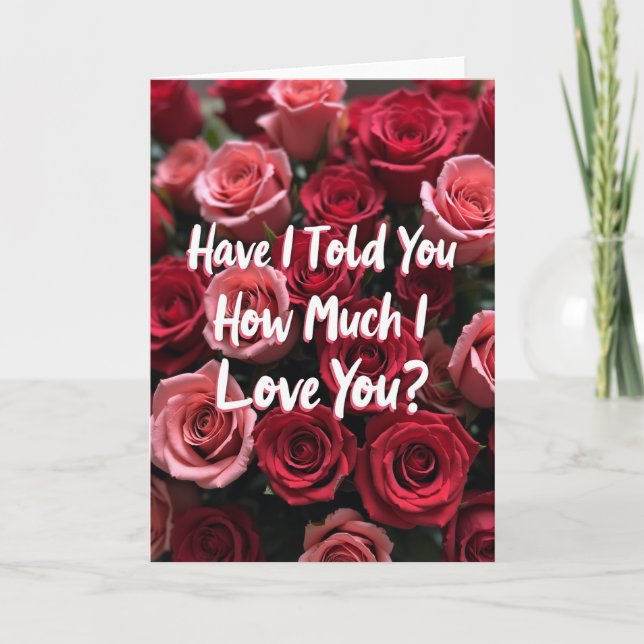 How Much I Love You Roses Card (Front)
