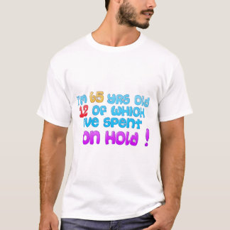 How much time have YOU spent on hold?  T-Shirt