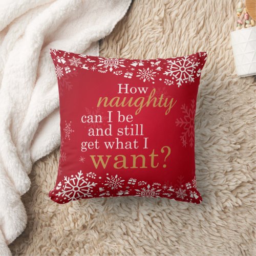 How Naughty Can I be Snowflake Fun Christmas Throw Pillow