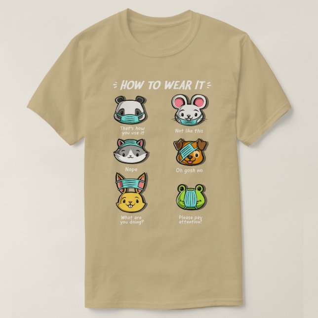 How Not To Wear A Face Mask  Animals Cute Funny  T-Shirt (Design Front)