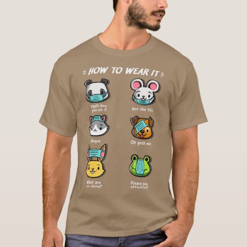 How Not To Wear A Face Mask  Animals Cute Funny  T_Shirt