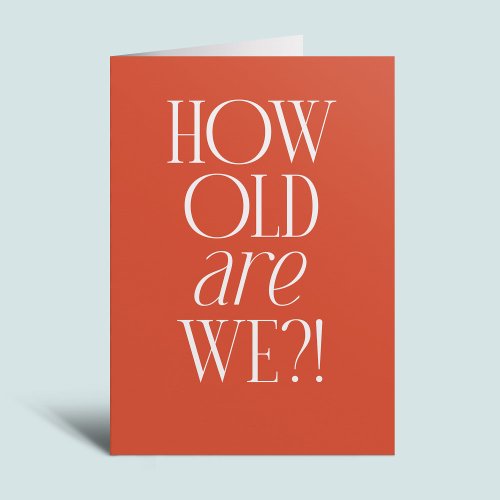 How old are we funny simple birthday