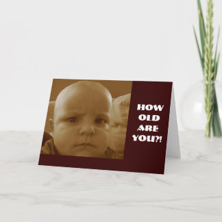 How old are you?! card