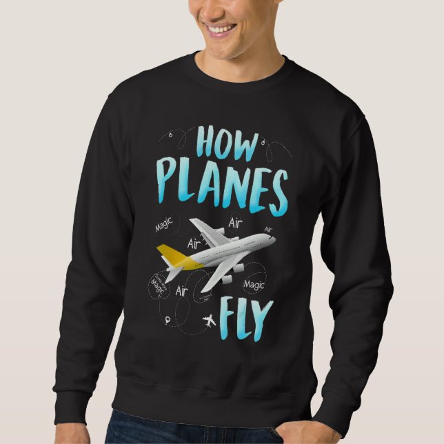 How Planes Fly  Cool Aerospace Engineer Engineerin Sweatshirt (Front)