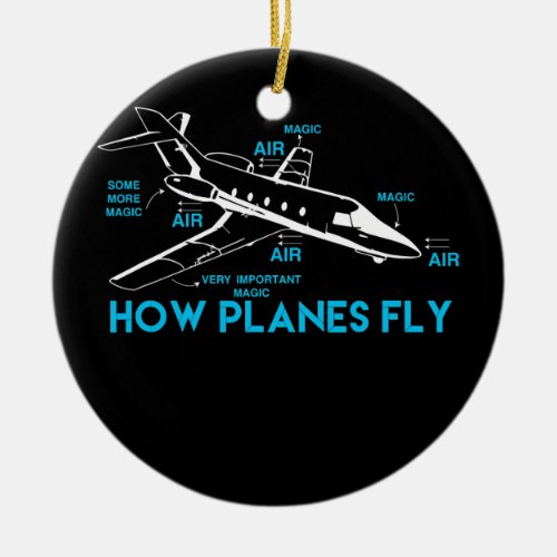 How Planes Fly Funny Aerospace Engineer Ceramic Ornament