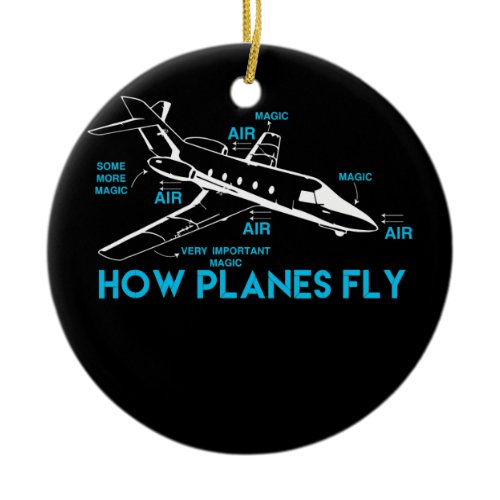 How Planes Fly Funny Aerospace Engineer Ceramic Ornament