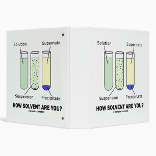 How Solvent Are You? Chemistry Humor 3 Ring Binder