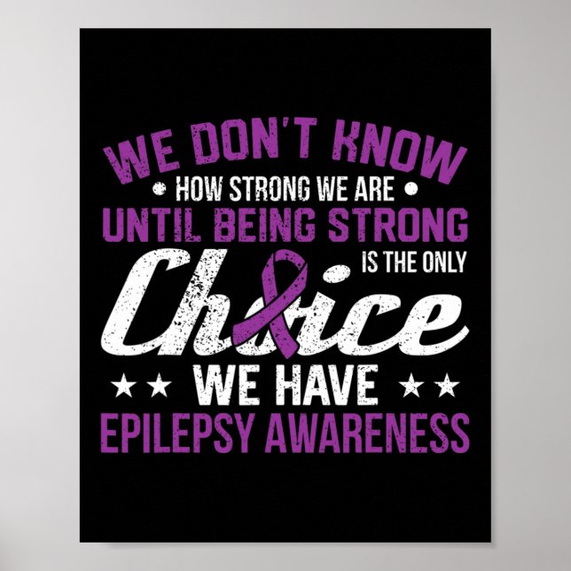 How Strong We Are Only Choice Epilepsy Awareness R Poster (Front)