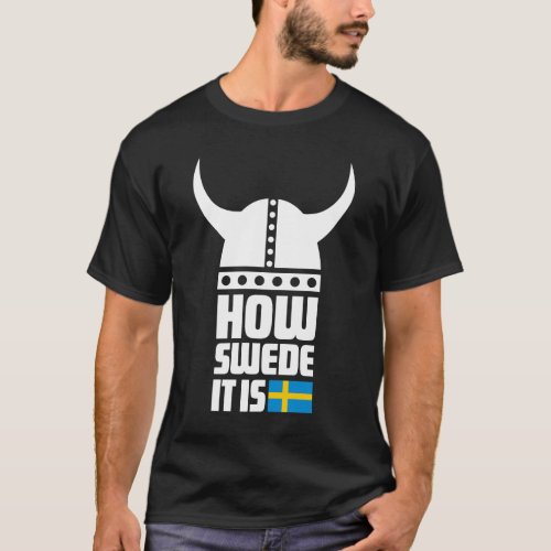 How Swede It Is funny basic dark T_shirt