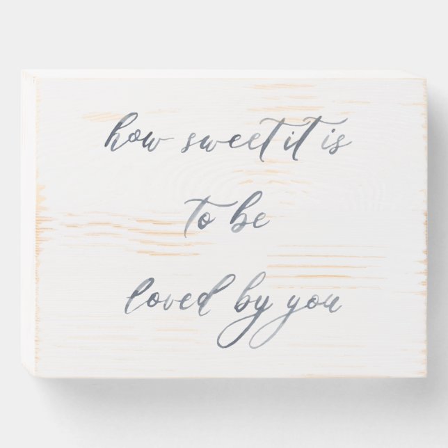 How sweet it is to be loved by you sign (Front Horizontal)