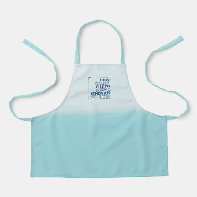 How Sweet it is to Serve Jehovah w/you Apron (Front)