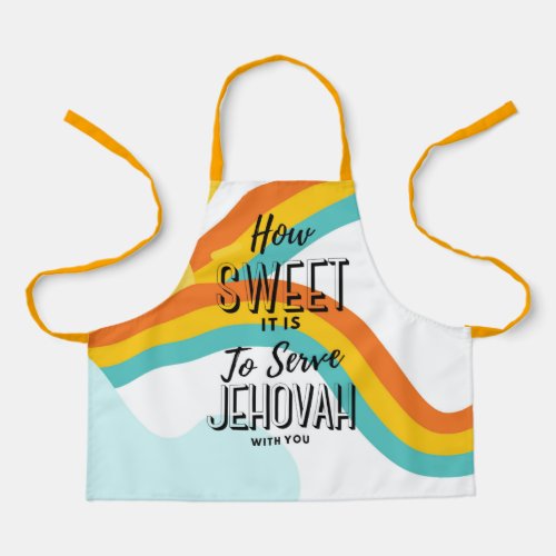 How Sweet it is to Serve Jehovah wyou Apron