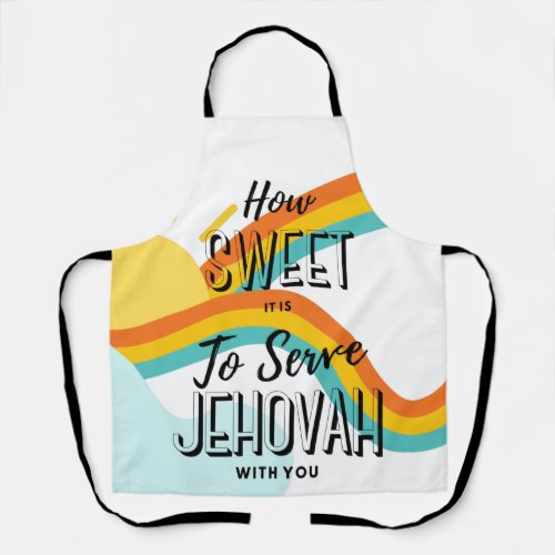 How Sweet it is to Serve Jehovah wyou Apron