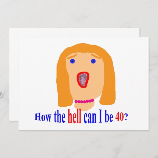 How the hell can I be 40? (Front/Back)