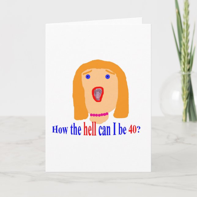How the hell can I be 40? Card (Front)