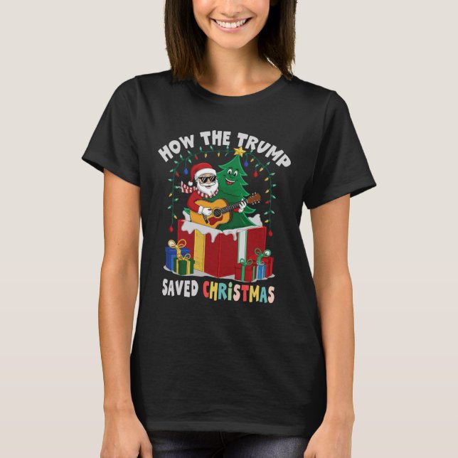 How The Trump Saved Christmas Funny Holiday Christ T-Shirt (Front)