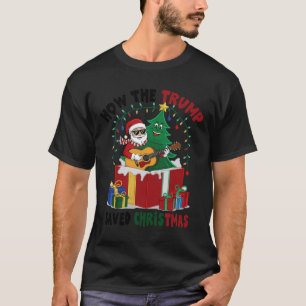 How The Trump Saved Christmas Funny Holiday Christ T-Shirt