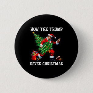 How The Trump Saved Christmas Funny Trump Christma Button