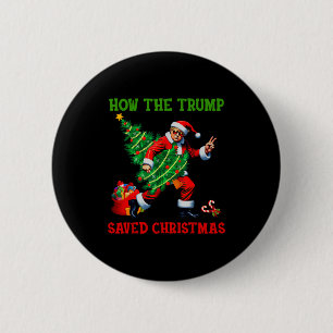 How The Trump Saved Christmas Funny Trump Christma Button