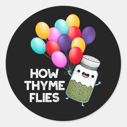 How Thyme Flies Funny Herb Pun Dark BG Classic Round Sticker