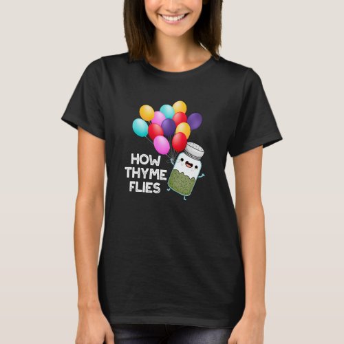 How Thyme Flies Funny Herb Pun Dark BG T_Shirt