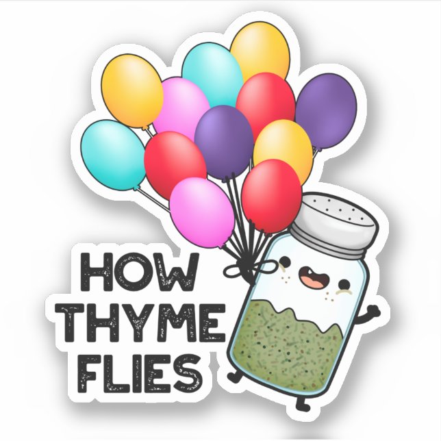 How Thyme Flies Funny Herb Pun  Sticker (Front)