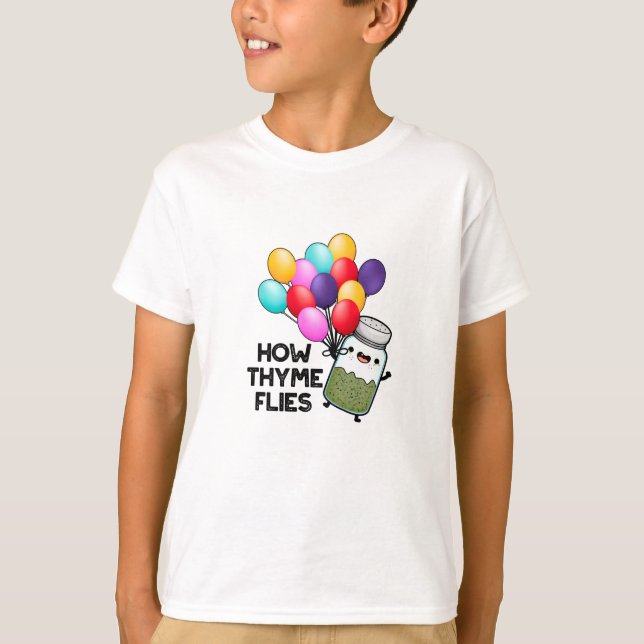 How Thyme Flies Funny Herb Pun  T-Shirt (Front)