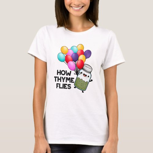 How Thyme Flies Funny Herb Pun T_Shirt