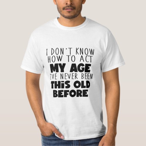 How To Act My Age Tee