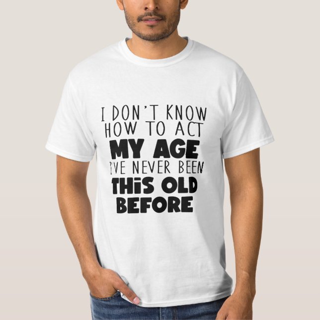 How To Act My Age Tee (Front)