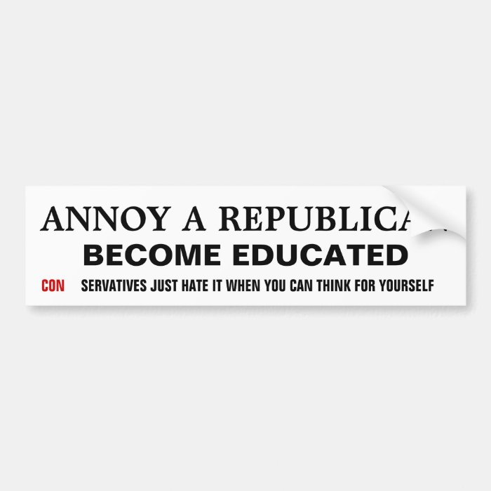 How to Annoy a Republican   Become Educated Bumper Sticker