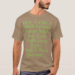 How To Be A Math Person Funny Math 2  T-Shirt