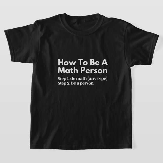 How To Be A Math Person T-Shirt (Laydown)