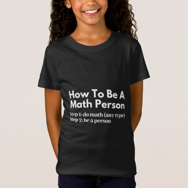 How To Be A Math Person T-Shirt (Front)