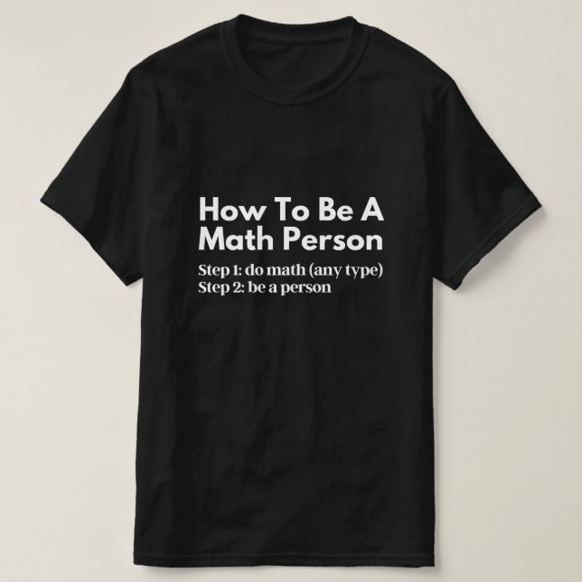 How To Be A Math Person T-Shirt (Design Front)