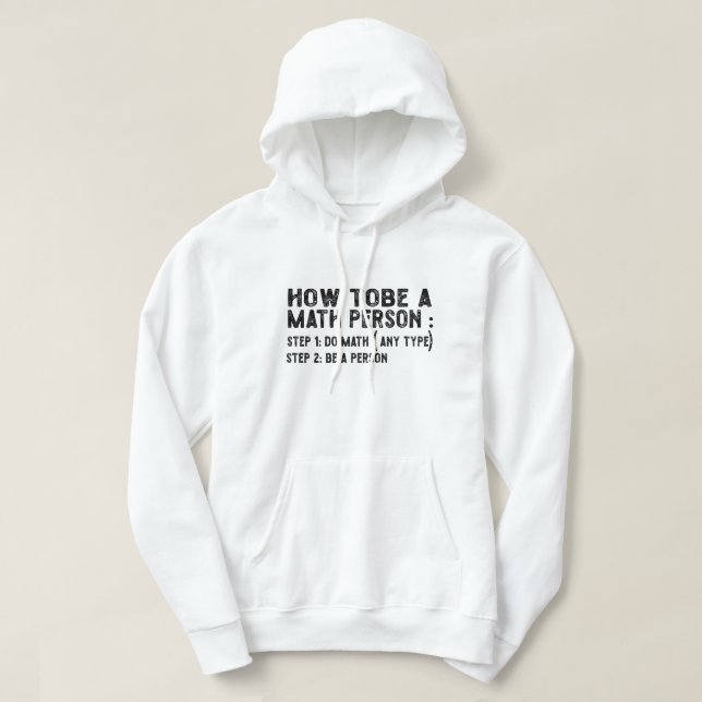 How To Be A Math Person - Teacher Mathematics Prof Hoodie (Design Front)