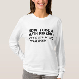 How To Be A Math Person - Teacher Mathematics Prof T-Shirt