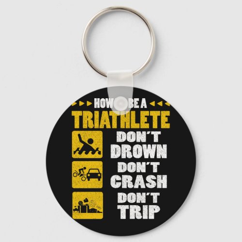 How To Be A Triathlete Dont Drown Dont Crash Keychain