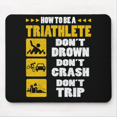 How To Be A Triathlete Dont Drown Dont Crash Mouse Pad