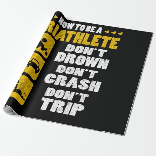 How To Be A Triathlete Dont Drown Dont Crash Wrapping Paper